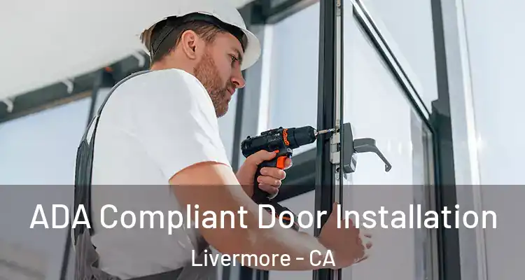  ADA Compliant Door Installation Livermore - CA