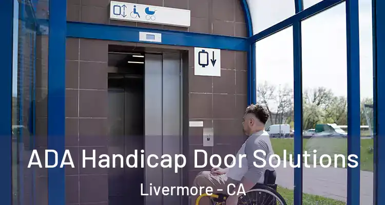  ADA Handicap Door Solutions Livermore - CA