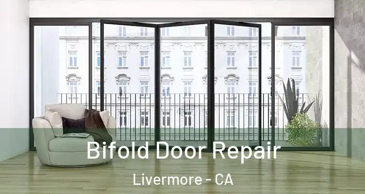  Bifold Door Repair Livermore - CA