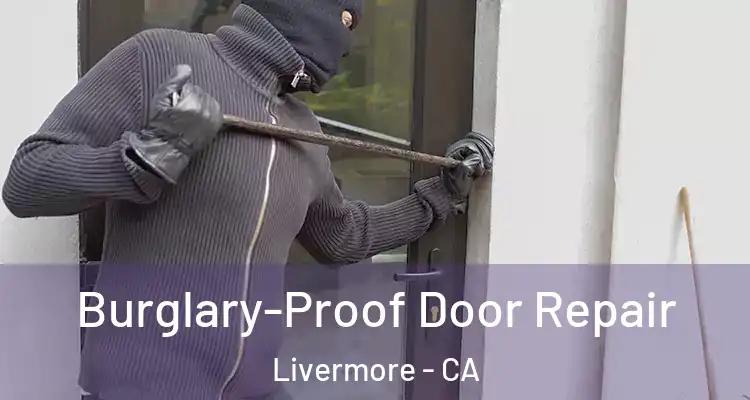  Burglary-Proof Door Repair Livermore - CA