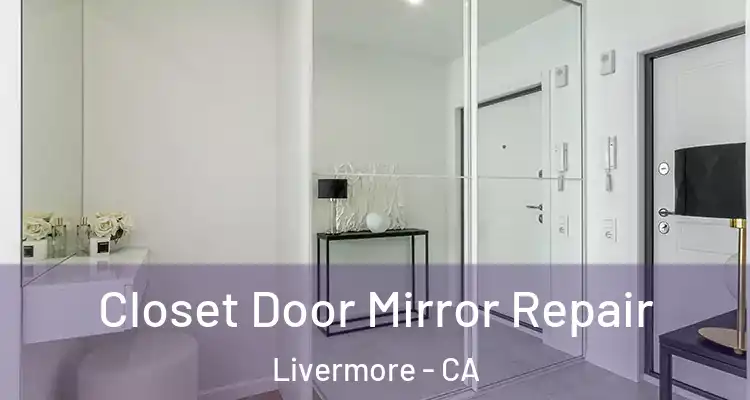  Closet Door Mirror Repair Livermore - CA
