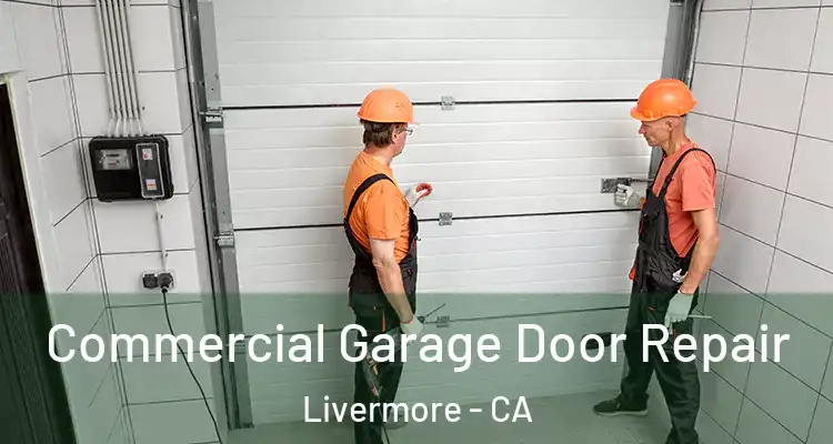 Commercial Garage Door Repair Livermore - CA