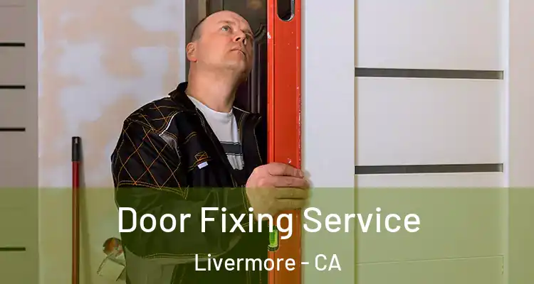  Door Fixing Service Livermore - CA