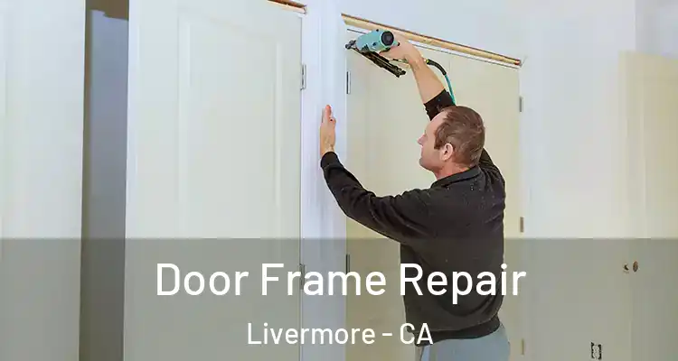  Door Frame Repair Livermore - CA