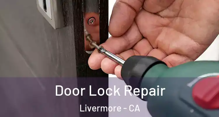  Door Lock Repair Livermore - CA