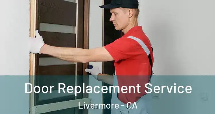  Door Replacement Service Livermore - CA