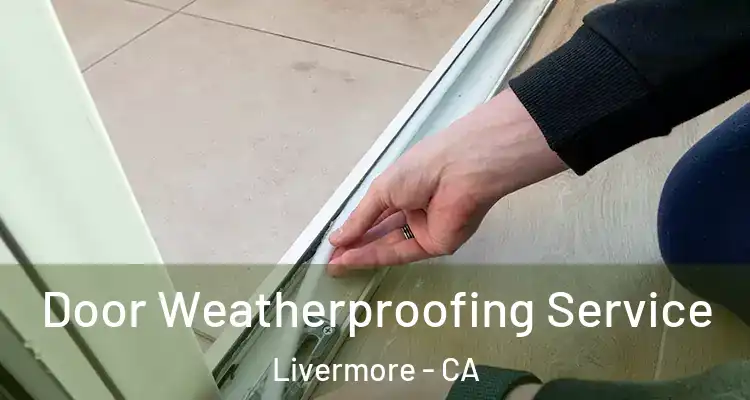  Door Weatherproofing Service Livermore - CA