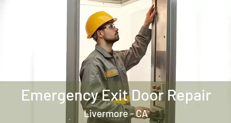  Emergency Exit Door Repair Livermore - CA