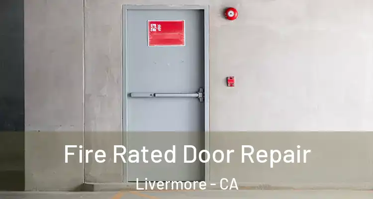  Fire Rated Door Repair Livermore - CA