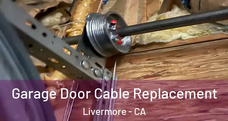  Garage Door Cable Replacement Livermore - CA