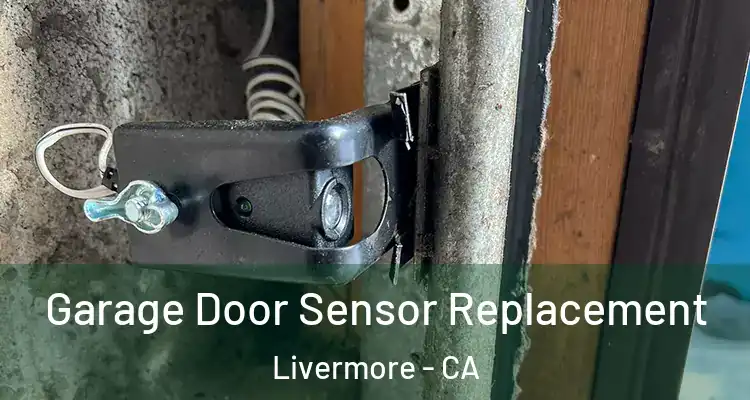  Garage Door Sensor Replacement Livermore - CA