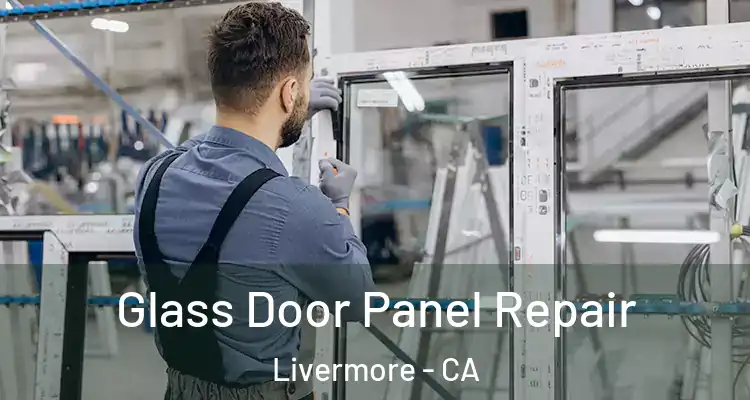  Glass Door Panel Repair Livermore - CA