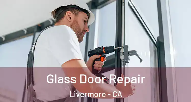  Glass Door Repair Livermore - CA