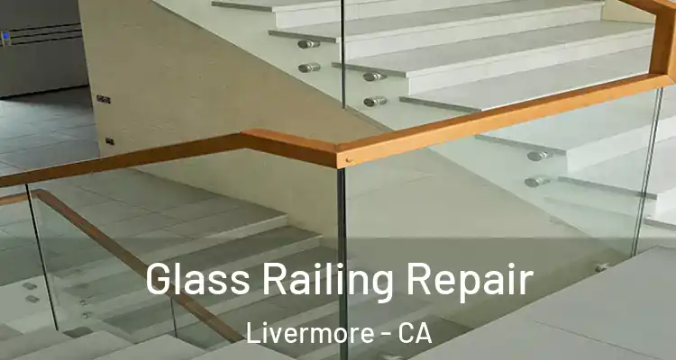  Glass Railing Repair Livermore - CA