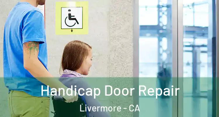  Handicap Door Repair Livermore - CA