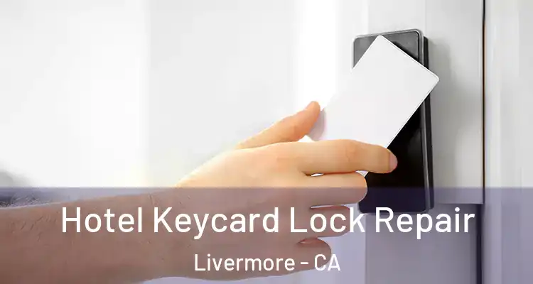  Hotel Keycard Lock Repair Livermore - CA