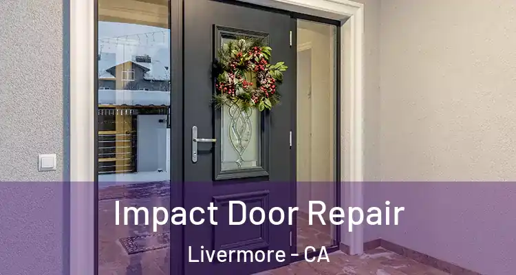  Impact Door Repair Livermore - CA