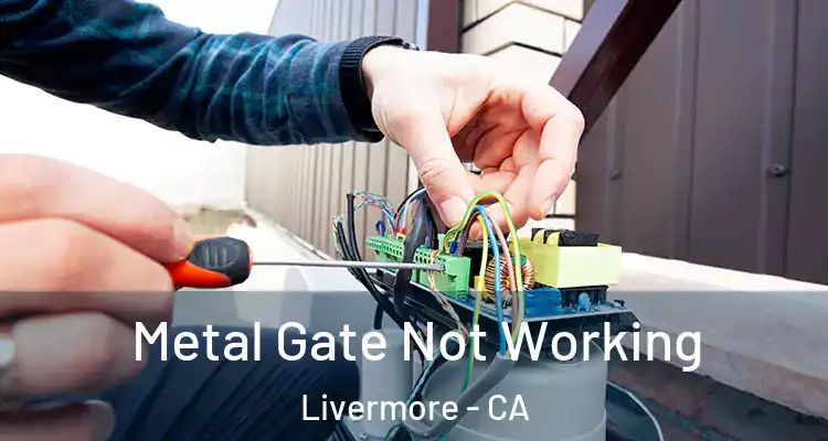  Metal Gate Not Working Livermore - CA
