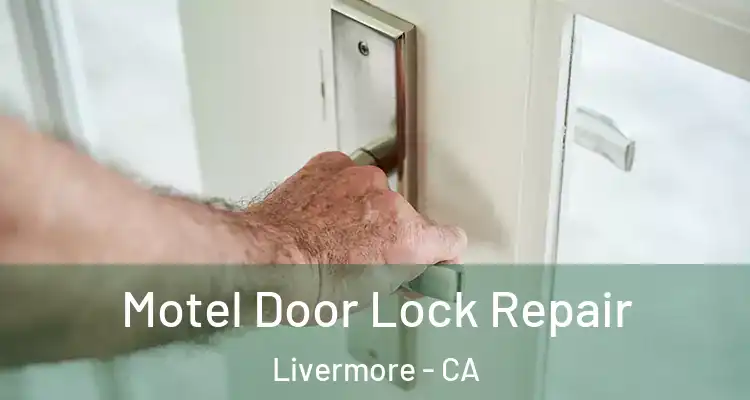  Motel Door Lock Repair Livermore - CA