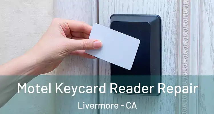 Motel Keycard Reader Repair Livermore - CA