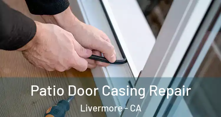  Patio Door Casing Repair Livermore - CA