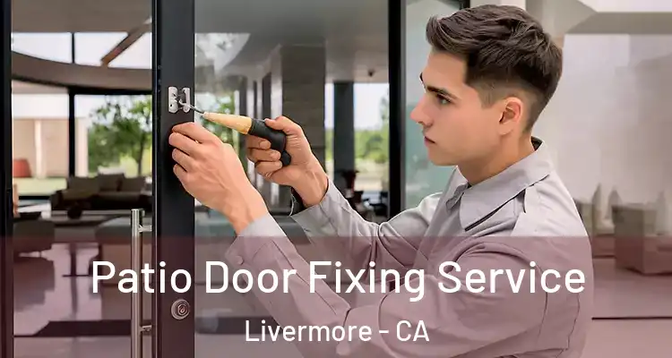  Patio Door Fixing Service Livermore - CA