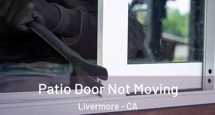  Patio Door Not Moving Livermore - CA