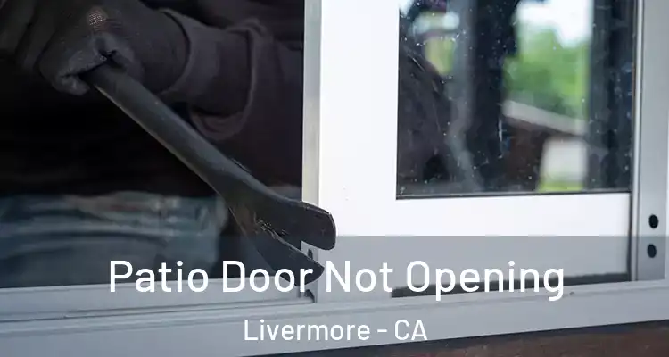  Patio Door Not Opening Livermore - CA