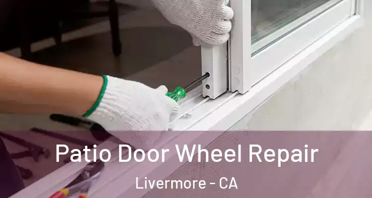  Patio Door Wheel Repair Livermore - CA