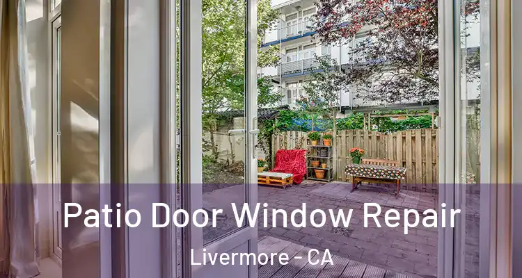  Patio Door Window Repair Livermore - CA