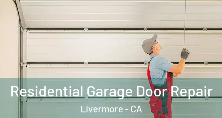  Residential Garage Door Repair Livermore - CA