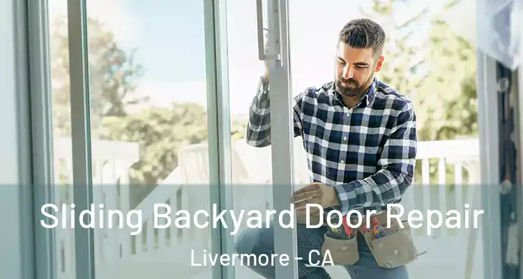  Sliding Backyard Door Repair Livermore - CA