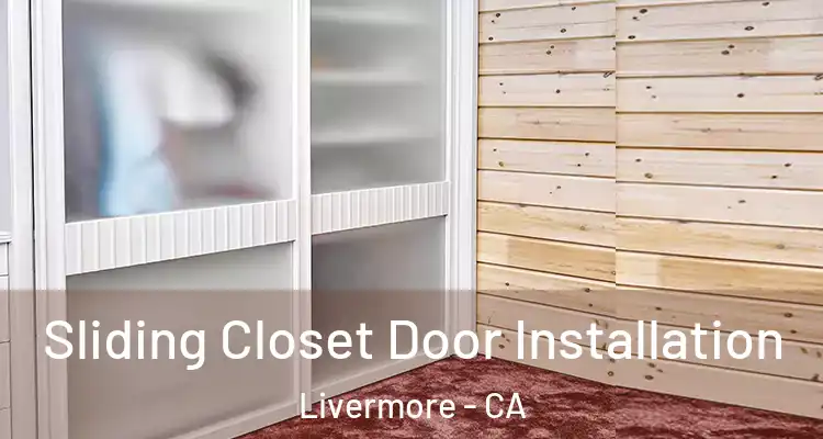  Sliding Closet Door Installation Livermore - CA