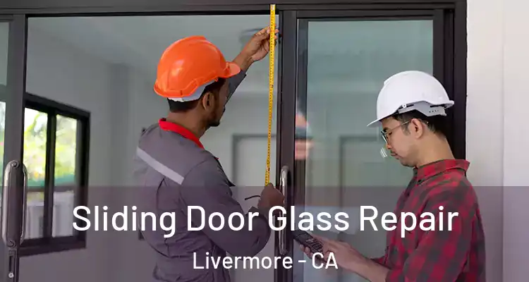  Sliding Door Glass Repair Livermore - CA