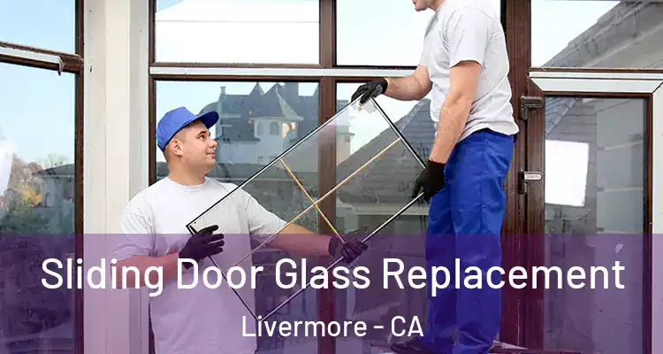  Sliding Door Glass Replacement Livermore - CA
