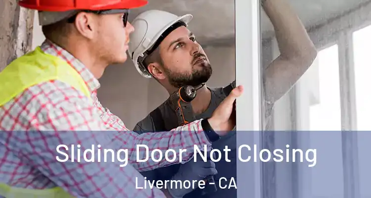  Sliding Door Not Closing Livermore - CA
