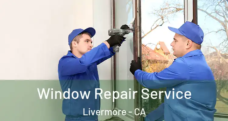  Window Repair Service Livermore - CA
