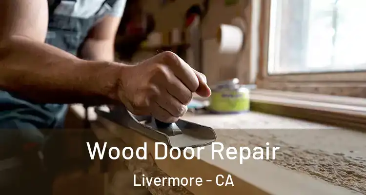  Wood Door Repair Livermore - CA